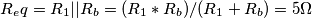 R_eq= R_1||R_b= (R_1*R_b)/(R_1+R_b)= 5 \Omega