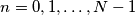 n = 0,1,\ldots,N-1