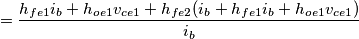 =  \frac{ h_{fe1}i_{b} + h_{oe1}v_{ce1} + h_{fe2}(i_{b} + h_{fe1}i_{b} + h_{oe1}v_{ce1})}{i_{b}}
