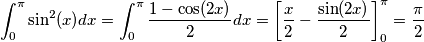\int_{0}^{\pi} \sin^2(x) dx = \int_{0}^{\pi} \frac{1- \cos(2x)}{2}dx = \left [ \frac{x}{2} - \frac{\sin(2x)}{2} \right ]_{0}^{\pi} = \frac{\pi}{2}