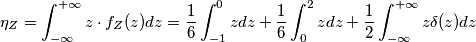 \eta_Z = \int_{-\infty}^{+\infty} z \cdot f_Z(z) dz = \frac{1}{6} \int_{-1}^{0} z dz + \frac{1}{6} \int_{0}^{2} z dz + \frac{1}{2} \int_{-\infty}^{+\infty} z \delta(z) dz