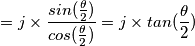 =j\times\frac{sin(\frac{\theta}{2})}{cos(\frac{\theta}{2})}=j\times tan(\frac{\theta}{2})