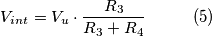 V_{int} = V_u \cdot \frac{R_3}{R_3 + R_4}\hspace{1cm}(5)