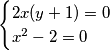 \begin{cases}  2x(y+1)=0 \\  x^2-2=0 \end{cases}