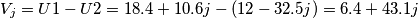 V_{j}=U1-U2=18.4+10.6j-(12-32.5j)=6.4+43.1j V_{j}=U1-U2=18.4+10.6j-(12-32.5j)=6.4+43.1j