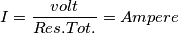 I= \frac{volt}{Res.Tot.}= Ampere