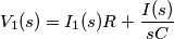 V_1(s)=I_1(s)R+\frac{I(s)}{sC} V_1(s)=I_1(s)R+\frac{I(s)}{sC}