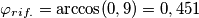 \varphi_{rif.}=\arccos(0,9)=0,451