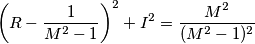 \left(R-\frac{1}{M^2-1}\right)^2+I^2 = \frac{M^2}{(M^2-1)^2} \left(R-\frac{1}{M^2-1}\right)^2+I^2 = \frac{M^2}{(M^2-1)^2}