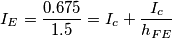 I_E = \frac{0.675}{1.5} = I_c + \frac{I_c}{h_{FE}}