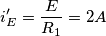 i'_E= \frac{E} {R_1}=2A