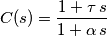 C(s)=\frac{1+\tau \,s}{1+\alpha\,s} C(s)=\frac{1+\tau \,s}{1+\alpha\,s}