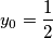 y_0=\frac{1}{2}