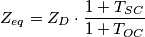 Z_{eq} = Z_D \cdot \frac{1+T_{SC}}{1+T_{OC}}