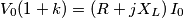 {{V}_{0}}(1+k)=\left( R+j{{X}_{L}} \right){{I}_{0}} {{V}_{0}}(1+k)=\left( R+j{{X}_{L}} \right){{I}_{0}}