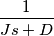 \frac{1}{J s + D} \frac{1}{J s + D}
