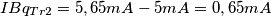 IBq_{Tr2} = 5,65 mA - 5 mA = 0,65 mA IBq_{Tr2} = 5,65 mA - 5 mA = 0,65 mA