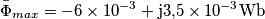 \bar{\Phi}_{max}=-6 \times 10^{-3}+\rm{j}3{,}5 \times 10^{-3} \rm{Wb} \bar{\Phi}_{max}=-6 \times 10^{-3}+\rm{j}3{,}5 \times 10^{-3} \rm{Wb}