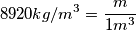 8920kg/m^{3}= \frac{m}{1m^{3}}