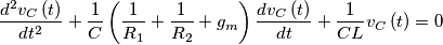 \[\frac{{{d^2}{v_C}\left( t \right)}}{{d{t^2}}} + \frac{1}{C}\left( {\frac{1}{{{R_1}}} + \frac{1}{{{R_2}}} + {g_m}} \right)\frac{{d{v_C}\left( t \right)}}{{dt}} + \frac{1}{{CL}}{v_C}\left( t \right) = 0\]