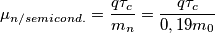 \mu _{n/semicond.}=\frac{q\tau _{c}}{m_{n}}=\frac{q\tau _{c}}{0,19m_{0}}