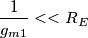\frac{1}{g_{m1}} << R_E