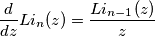 \frac{d}{dz}Li_{n}(z)=\frac{Li_{n-1}(z)}{z}