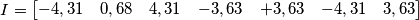 I=\left[\begin{matrix} -4,31 & 0,68 & 4,31 & -3,63 & +3,63 & -4,31 & 3,63 \end{matrix}\right]
