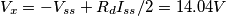 V_x = -V_{ss} + R_dI_{ss}/2 = 14.04V V_x = -V_{ss} + R_dI_{ss}/2 = 14.04V