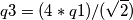 q3=(4*q1)/(\sqrt{2})