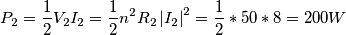 P_{2}=\frac{1}{2}V_{2}I_{2}=\frac{1}{2}n^{2}R_{2}\left | I_{2} \right |^{2}= \frac{1}{2}*50*8=200 W