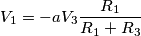 V_1 = -a V_3 \frac{R_1}{R_1+R_3}