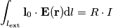 \int_{l_{\text{ext}}}  \mathbf{l}_0 \cdot \mathbf{E}(\mathbf{r})\mathrm{d}l=R\cdot I