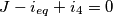 J-i_{eq}+i_4=0