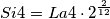 Si4 = La4 \cdot 2^{\frac{2}{12}}