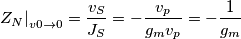 \left. Z_{N} \right|_{v0\to 0}=\frac{v_{S}}{J_{S}}=-\frac{v_{p}}{g_{m}v_{p}}=-\frac{1}{g_{m}}
