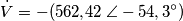 \dot V =-(562{,}42\;\angle -54,3^{\circ})