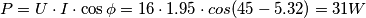 P=U \cdot I \cdot \cos \phi = 16\cdot1.95\cdot cos(45-5.32) = 31W