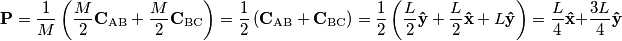 \mathbf{P}=\frac{1}{M}\left(\frac{M}{2}\mathbf{C}_\text{AB}+\frac{M}{2}\mathbf{C}_\text{BC}\right)=
\frac{1}{2}\left(\mathbf{C}_\text{AB}+\mathbf{C}_\text{BC}\right)=
\frac{1}{2}\left(\frac{L}{2}\mathbf{\hat{y}}+\frac{L}{2}\mathbf{\hat{x}}+L\mathbf{\hat{y}}\right)=
\frac{L}{4}\mathbf{\hat{x}}+\frac{3L}{4}\mathbf{\hat{y}}