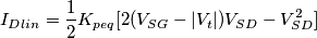 I_{Dlin} = \frac{1}{2}K_{peq}[2(V_{SG}-|V_t|)V_{SD}-V_{SD}^2]