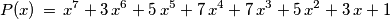 P(x)\,=\, x^7+3\,x^6+5\,x^5+7\,x^4+7\,x^3+5\,x^2+3\,x+1