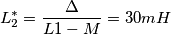 L_2^*=\frac{\Delta}{L1-M}=30mH