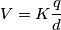 V=K \frac{q}{d} V=K \frac{q}{d}