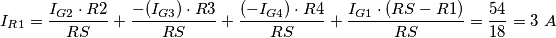 I_{R1} = \frac{ I_{G2} \cdot R2}{RS} + \frac{ -(I_{G3}) \cdot R3}{RS} + \frac{ (-I_{G4}) \cdot R4}{RS} + \frac{ I_{G1 } \cdot (RS-R1)}{RS} = \frac {54}{18} = 3\ A I_{R1} = \frac{ I_{G2} \cdot R2}{RS} + \frac{ -(I_{G3}) \cdot R3}{RS} + \frac{ (-I_{G4}) \cdot R4}{RS} + \frac{ I_{G1 } \cdot (RS-R1)}{RS} = \frac {54}{18} = 3\ A