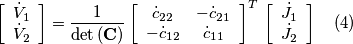 \left[\begin{array}{c}
\dot{V}_{1}\\
\dot{V}_{2}
\end{array}\right]=\frac{1}{\text{det}\left(\mathbf{C}\right)}\left[\begin{array}{cc}
\dot{c}_{22} & -\dot{c}_{21}\\
-\dot{c}_{12} & \dot{c}_{11}
\end{array}\right]^{T}\,\left[\begin{array}{c}
\dot{J}_{1}\\
\dot{J}_{2}
\end{array}\right]\quad\left(4\right)