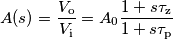 A(s) = \frac{V_\text{o}}{V_\text{i}} = A_0\frac{1+s\tau_\text{z}}{1+s\tau_\text{p}}