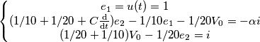\left\{\begin{matrix}
e_{1}=u(t)=1 &  & \\ 
(1/10+1/20+C\frac{\mathrm{d} }{\mathrm{d} t})e_{2} -1/10e_{1}-1/20V_{0}=-\alpha i &  & \\ 
 (1/20+1/10)V_0-1/20 e_{2}=i&  & 
\end{matrix}\right.