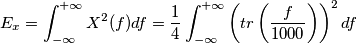E_x = \int_{-\infty}^{+\infty} X^2(f) df = \frac{1}{4} \int_{-\infty}^{+\infty} \left(tr \left( \frac{f}{1000} \right)\right)^2 df E_x = \int_{-\infty}^{+\infty} X^2(f) df = \frac{1}{4} \int_{-\infty}^{+\infty} \left(tr \left( \frac{f}{1000} \right)\right)^2 df
