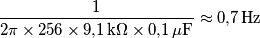 \frac{1}{2\pi\times 256\times 9{,}1\,\text{k}\Omega\times 0{,}1\,\mu\text{F}}\approx 0{,}7\,\text{Hz}