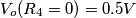 V_o(R_4=0)=0.5V